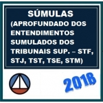 SÚMULAS - ESTUDO APROFUNDADO DOS ENTENDIMENTOS SUMULADOS DOS TRIBUNAIS SUPERIORES – STF, STJ, TST, TSE, STM - CERS 2018